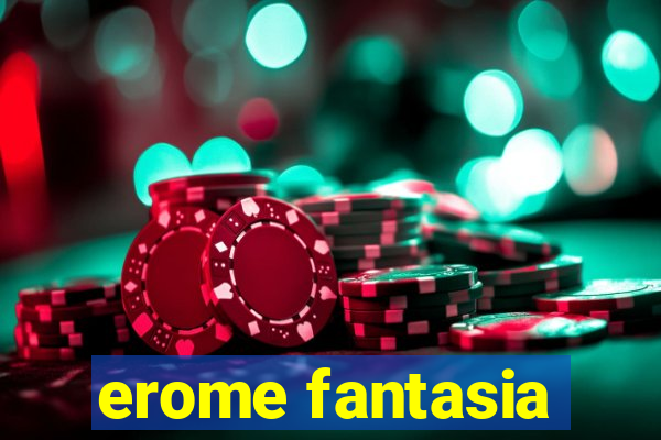 erome fantasia